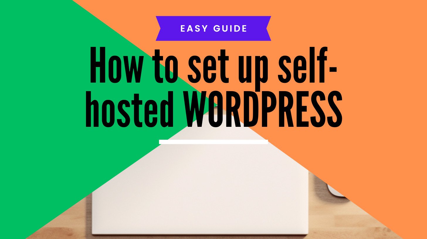 Step by Step Guide To Setting Up A Self Hosted WordPress Site